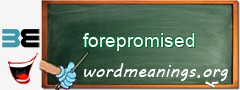WordMeaning blackboard for forepromised